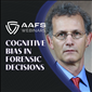 Cognitive Bias in Forensic Decisions